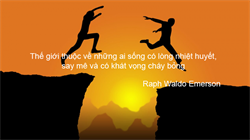 Làm sao để thành công, sống an vui và hạnh phúc. Phần 4: Nhiệt huyết