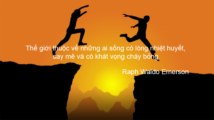 Làm sao để thành công, sống an vui và hạnh phúc. Phần 4: Nhiệt huyết