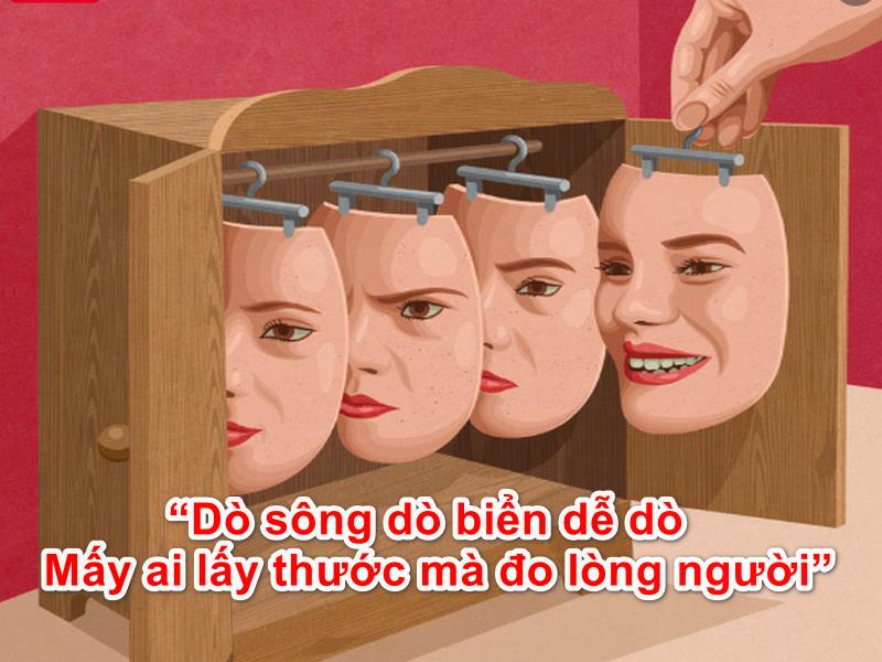 Dò sông dò biển dễ dò mấy ai lấy thước mà đo lòng người